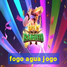 fogo agua jogo